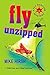 Fly Unzipped  by Mike Hirsh
