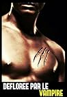 Déflorée par le vampire (French Edition) Déflorée par le vampire (French Edition)