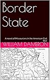 Border State: A novel of Missourians in the American Civil War