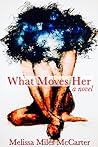 What Moves Her by Melissa Miles McCarter