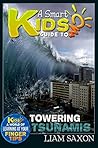 A Smart Kids Guide To TOWERING TSUNAMIS: A World Of Learning At Your Fingertips