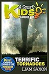 A Smart Kids Guide To TERRIFIC TORNADOES: A World Of Learning At Your Fingertips