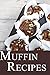 Muffin Recipes by Jackie Swansen