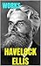 Works by Henry Havelock Ellis: Psychology of Sex and Other Works