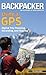 Backpacker Magazine's Using a GPS: Digital Trip Planning, Recording, And Sharing (Backpacker Magazine Series)