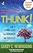 Thunk!: How to Think Less for Serenity and Success