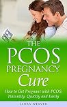 The PCOS Pregnancy Cure by Laura Weaver