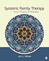 Systemic Family Therapy: From Theory to Practice