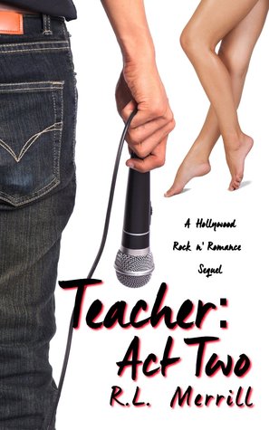 Teacher: Act Two (A Hollywood Rock n' Romance Trilogy, #2)