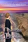Choices In Bloom