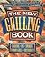 The New Grilling Book: Charcoal, Gas, Smokers, Indoor Grills, Rotisseries (Better Homes and Gardens Test Kitchen)
