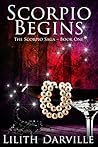 Scorpio Begins by Lilith Darville