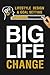 Big Life Change - Lifestyle Design & Goal Setting: Design your life from the ground up. Learn to master your mind, and start achieving goals faster.