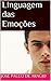 A Linguagem das Emoções (Portuguese Edition)