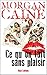 Ce qu'on fait sans plaisir by Morgan Caine