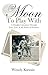 The Moon To Play With: A Daughter's Journey through Love, Loss, and the Power of Presence