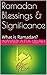 Ramadan Blessings & Significance: What is Ramadan?