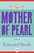 Mother of Pearl by Edward Swift