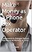 Make Money as a Phone Sex Operator: Conversation & Dialogue Starters Plus Advice on Working as a PSO