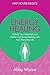 Energy Healing: Unlock Your...
