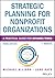 Strategic Planning for Nonprofit Organizations by Michael Allison