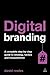 Digital Branding: A Complete Step-by-Step Guide to Strategy, Tactics and Measurement