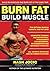 Burn Fat Build Muscle: Build big muscles and burn fat at the same time