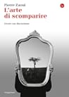 L'arte di scomparire. Vivere con discrezione