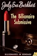 The Billionaire Submissive (Billionaires in Bondage #1)