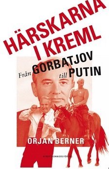Härskarna i Kreml - från Gorbatjov till Putin