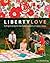 Liberty Love: 25 Projects to Quilt & Sew Featuring Liberty of London Fabrics
