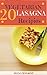 Vegetarian Lifestyle Cookbook: 20 Delightful Vegetarian Lasagna Recipes