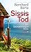 Sissis Tod: Ein Salzkammergut-Krimi