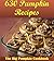 Pumpkin Recipes: The Big Pumpkin Cookbook with 630 Delicious Pumpkin Recipes (pumpkin cookbook, pumpkin recipes, pumpkin, pumpkin recipe book)