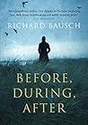 Before, During, After by Richard Bausch