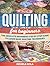 Quilting For Beginners: The Absolute Beginners Step by Step Guide to Learn Basic Quilting Techniques (quilting, quilting patterns, how to quilt)