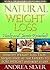 Natural Weight Loss Hacks and Secrets Revealed: Healthy Weight Loss Techniques Used by the Experts to Lose Weight and Keep it Off (The Healthiest Lifestyle ... Remedies, Alternative Medicine Book 2)