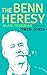 The Benn Heresy by Alan Freeman