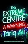The Extreme Centre by Tariq Ali