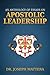 An Anthology of Essays on Apostolic Leadership by Joseph Mattera