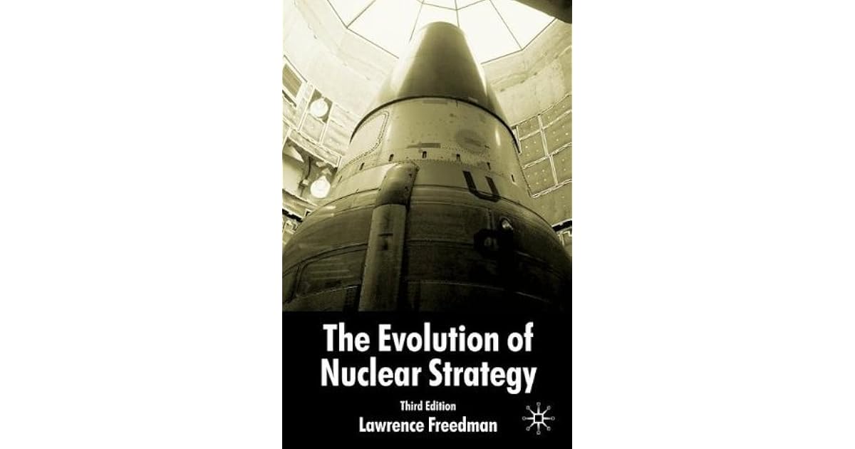 The Evolution of Nuclear Strategy by Lawrence Freedman