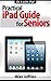 Practical iPad Guide For Se...