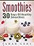 Smoothies: 30 Days Of Healt...
