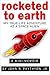 Rocketed to Earth: My True-Life Adventure as a Space Alien (True-Life Adventures)