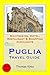 Puglia, Italy Travel Guide: Sightseeing, Hotel, Restaurant & Shopping Highlights