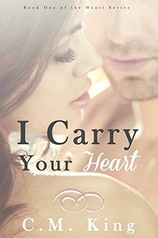 I Carry Your Heart (Heart, #1)