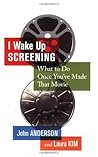 I Wake up Screening: What to Do Once You'Ve Made that Movie