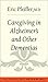 Caregiving in Alzheimer's and Other Dementias (Yale University Press Health & Wellness)