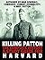 Killing Patton: The Complete History & A Study Guide for Harvard