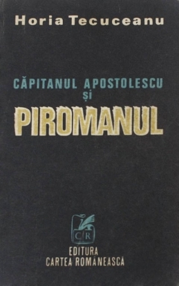 Căpitanul Apostolescu şi piromanul (Căpitanul Apostolescu #8)